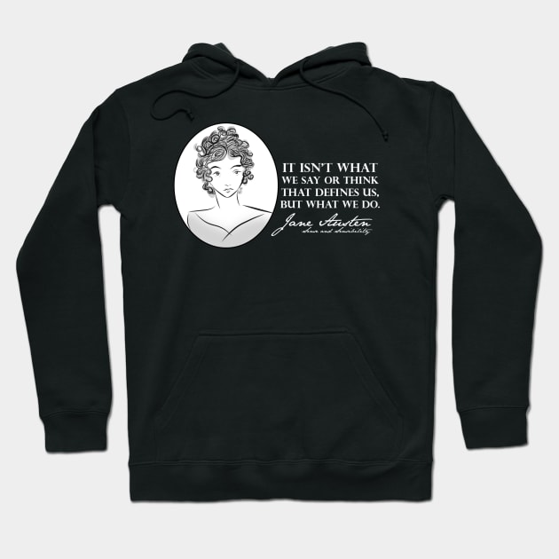 Jane Austen Quote- What You Do. Hoodie by McWolf